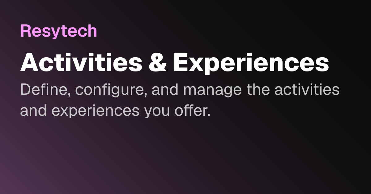 Activities & Experiences | Resytech Docs