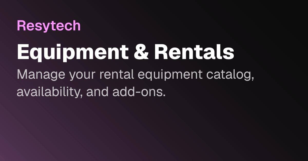 Equipment & Rentals | Resytech Docs